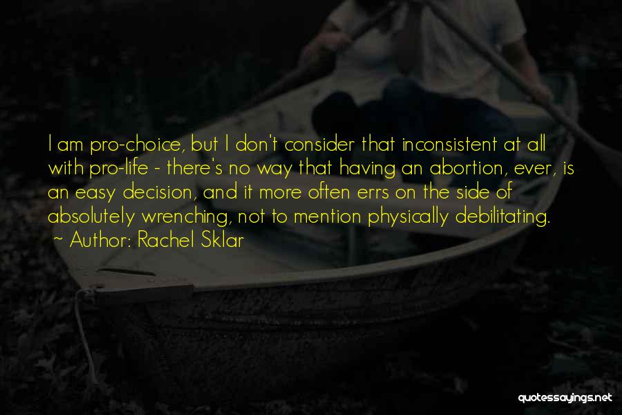 Choice And Decision Quotes By Rachel Sklar