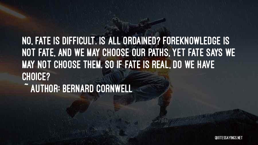 Choice And Fate Quotes By Bernard Cornwell