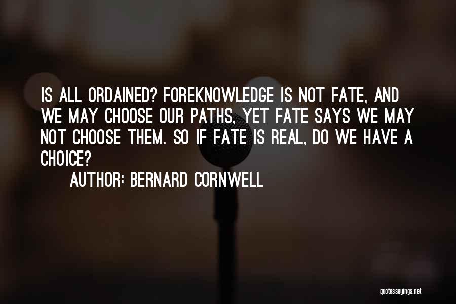 Choice And Fate Quotes By Bernard Cornwell