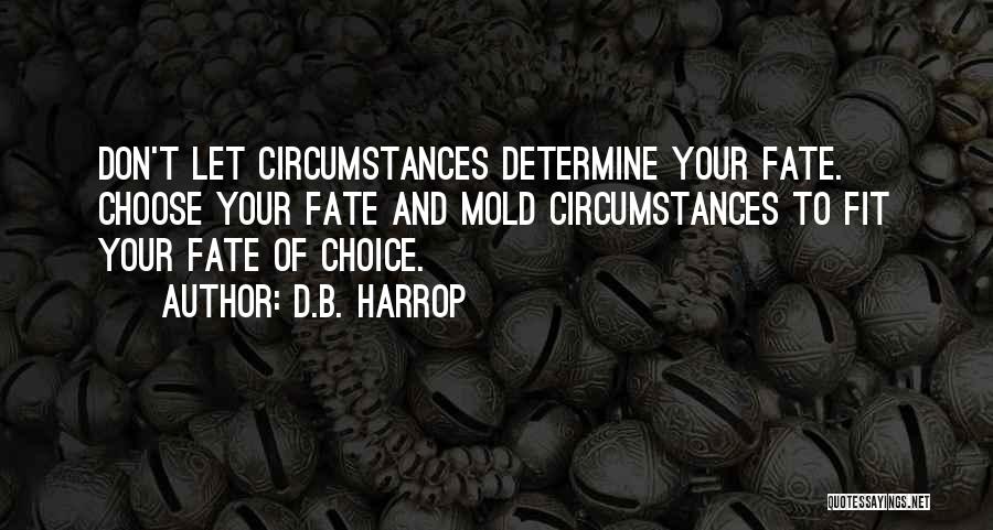 Choice And Fate Quotes By D.B. Harrop