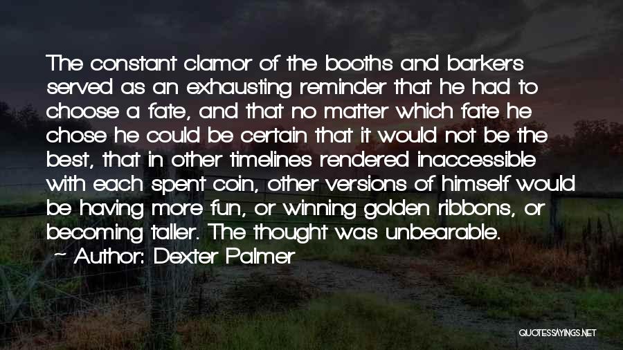 Choice And Fate Quotes By Dexter Palmer
