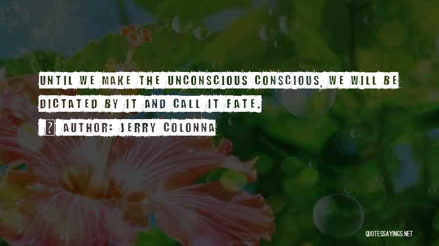 Choice And Fate Quotes By Jerry Colonna