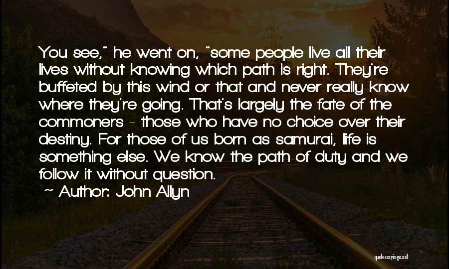 Choice And Fate Quotes By John Allyn