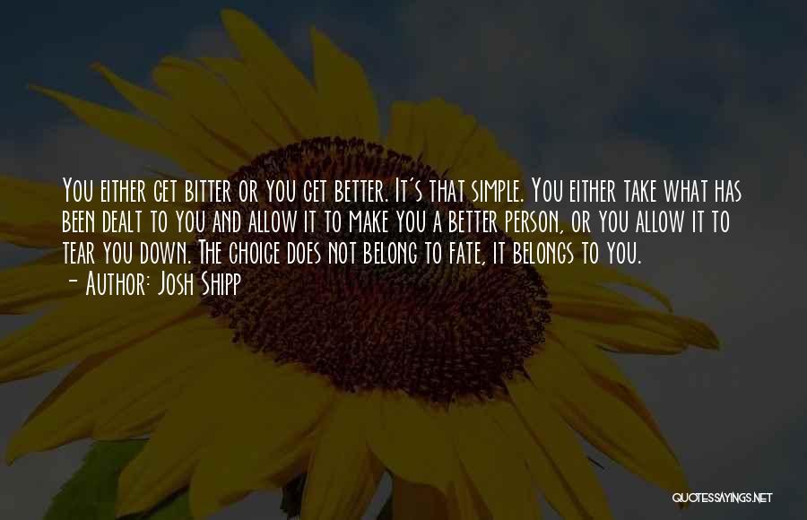 Choice And Fate Quotes By Josh Shipp