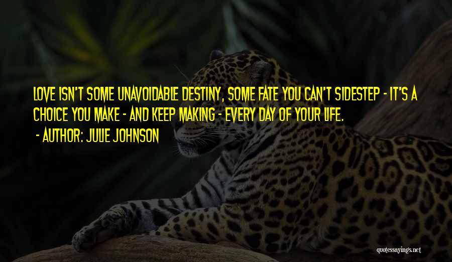 Choice And Fate Quotes By Julie Johnson