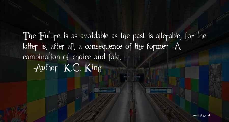 Choice And Fate Quotes By K.C. King