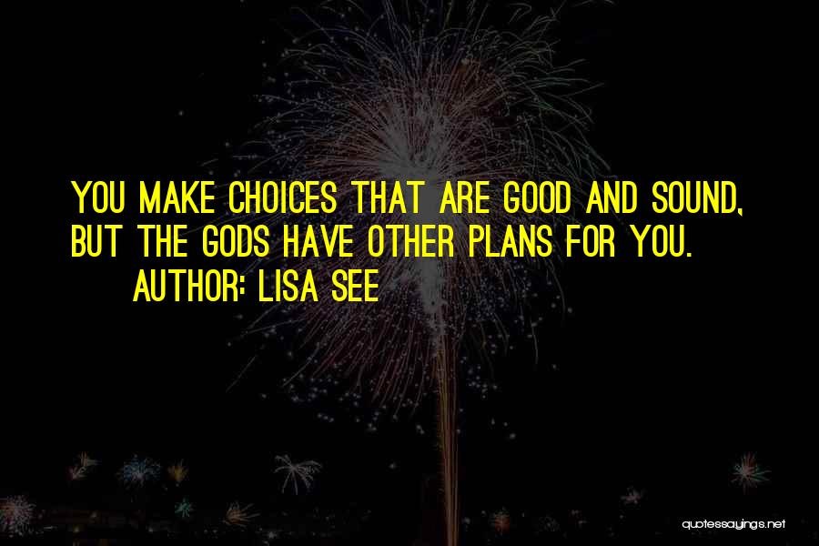 Choice And Fate Quotes By Lisa See