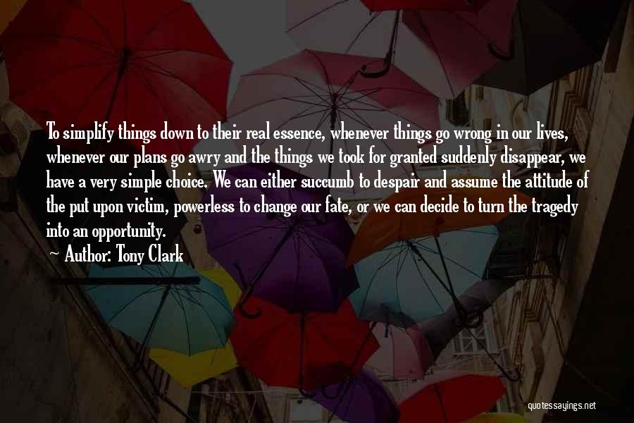 Choice And Fate Quotes By Tony Clark