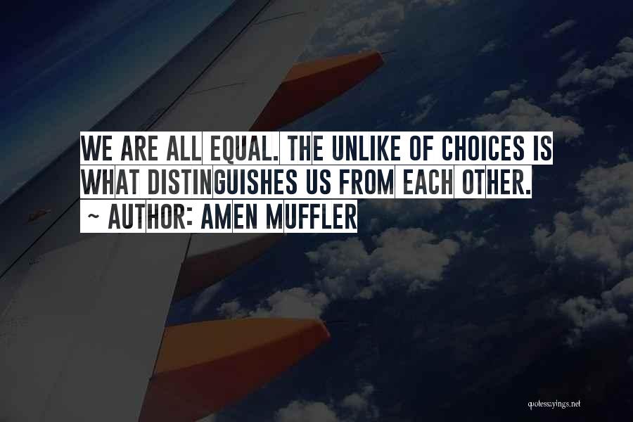 Choice And Life Quotes By Amen Muffler