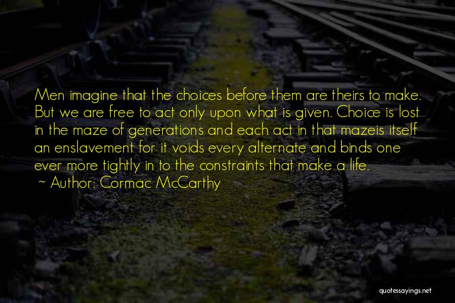 Choice And Life Quotes By Cormac McCarthy