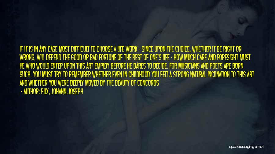 Choice And Life Quotes By Fux, Johann Joseph