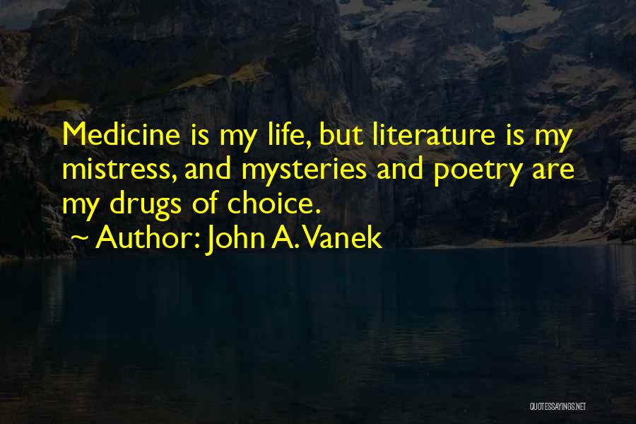 Choice And Life Quotes By John A. Vanek