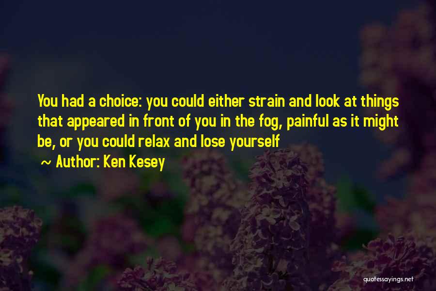 Choice And Life Quotes By Ken Kesey