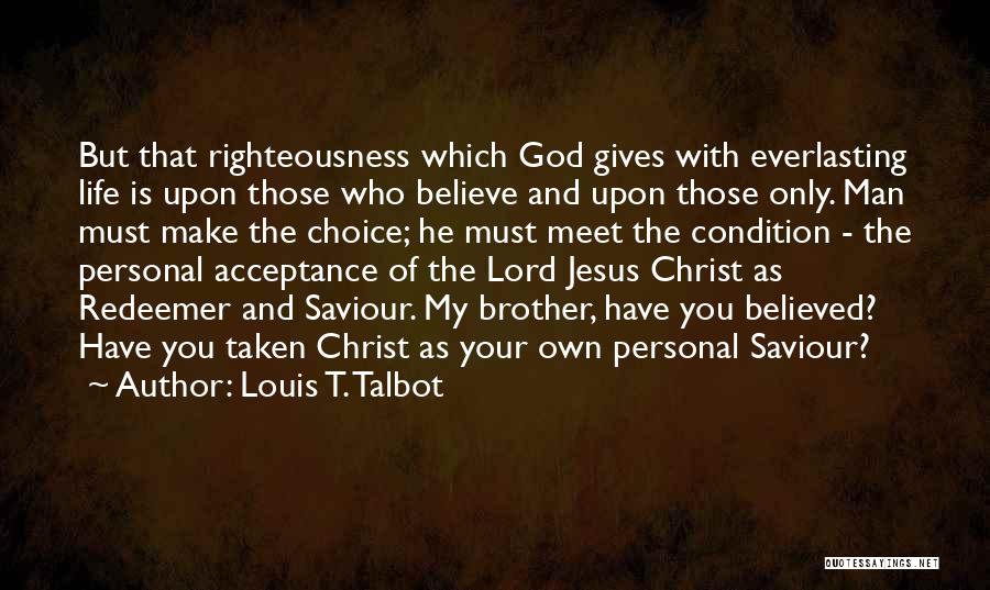 Choice And Life Quotes By Louis T. Talbot