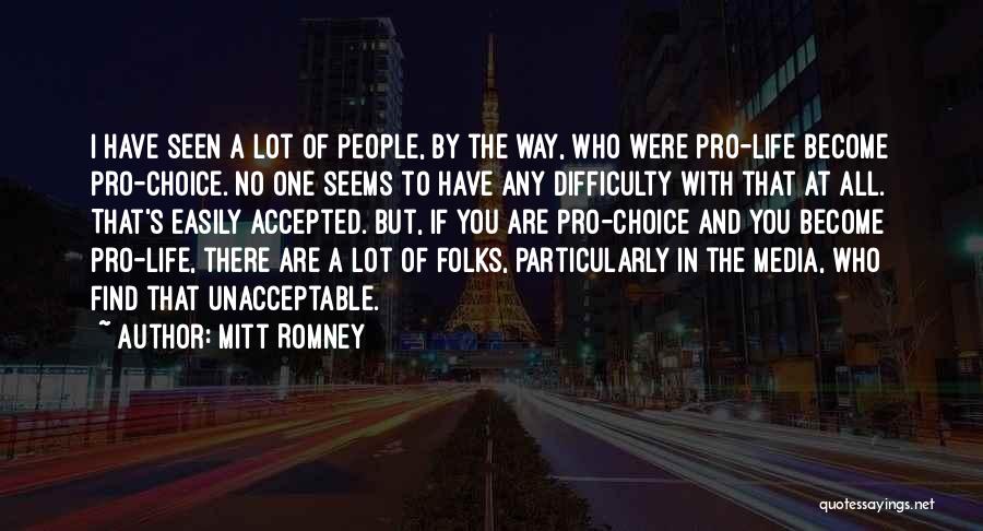 Choice And Life Quotes By Mitt Romney