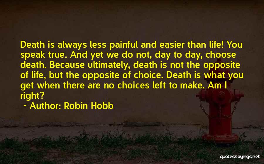 Choice And Life Quotes By Robin Hobb
