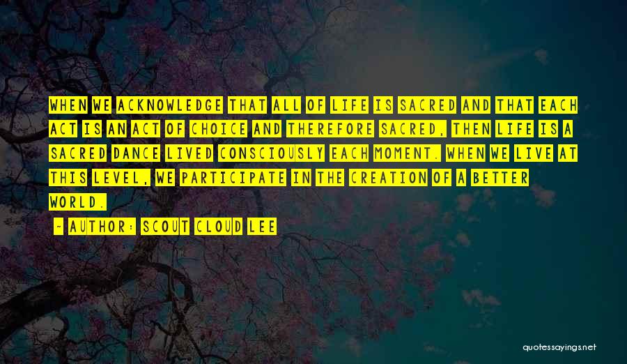 Choice And Life Quotes By Scout Cloud Lee