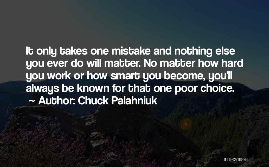 Choice And Mistake Quotes By Chuck Palahniuk