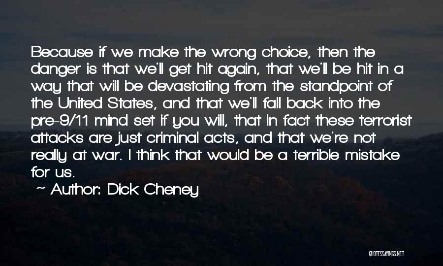 Choice And Mistake Quotes By Dick Cheney