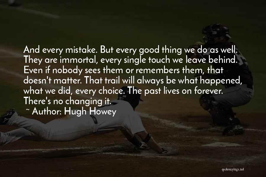 Choice And Mistake Quotes By Hugh Howey