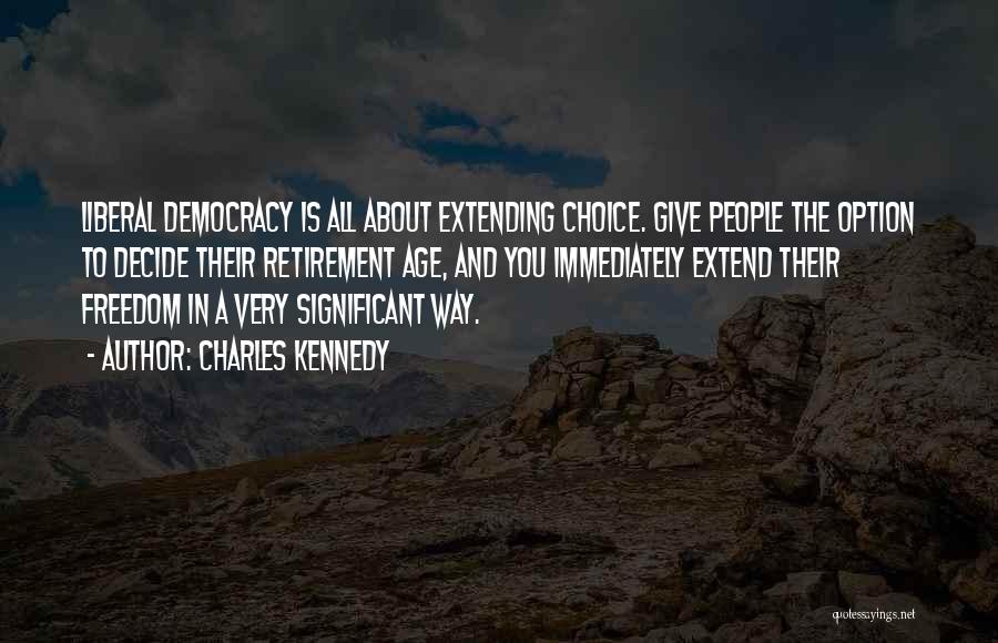 Choice And Option Quotes By Charles Kennedy