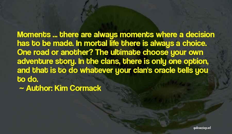 Choice And Option Quotes By Kim Cormack