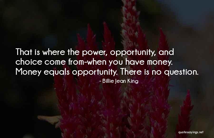 Choice And Power Quotes By Billie Jean King