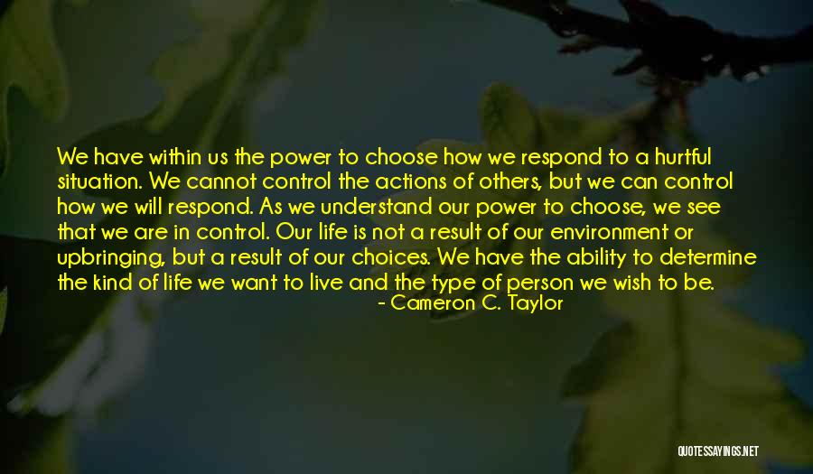 Choice And Power Quotes By Cameron C. Taylor