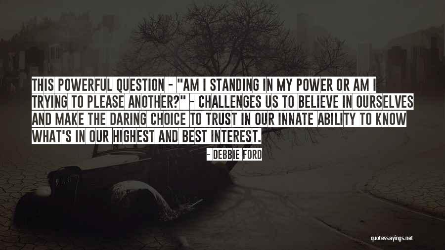 Choice And Power Quotes By Debbie Ford