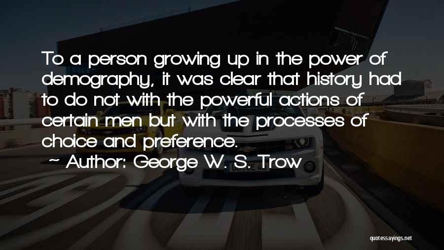 Choice And Power Quotes By George W. S. Trow