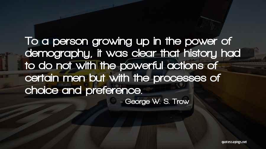 Choice And Power Quotes By George W. S. Trow