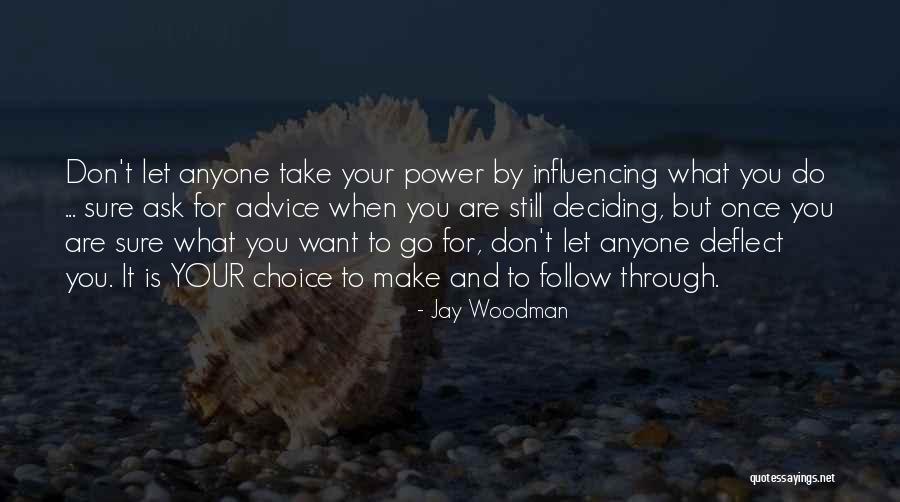 Choice And Power Quotes By Jay Woodman