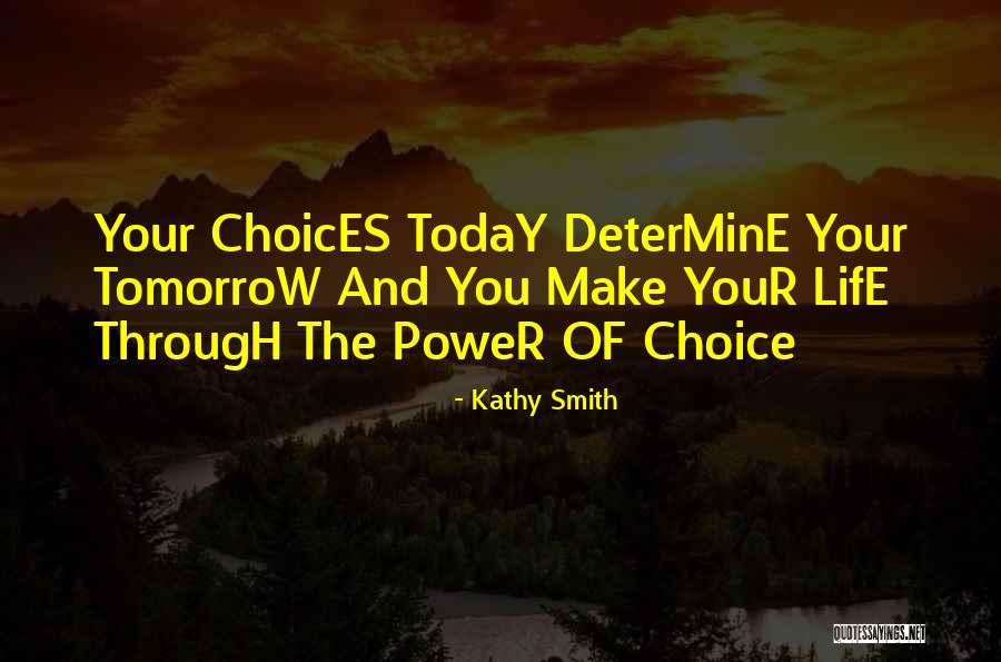 Choice And Power Quotes By Kathy Smith