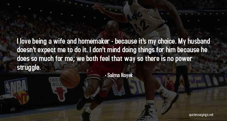 Choice And Power Quotes By Salma Hayek