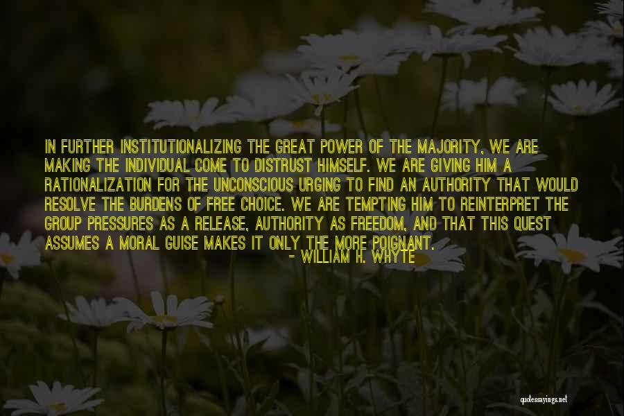 Choice And Power Quotes By William H. Whyte