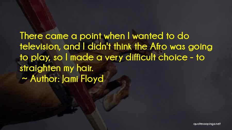Choice And Quotes By Jami Floyd