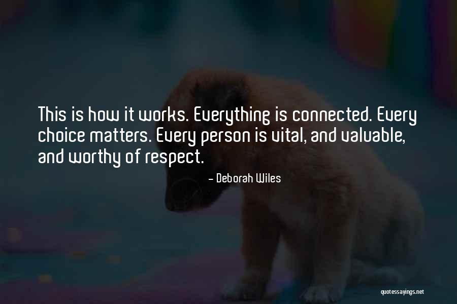Choice And Respect Quotes By Deborah Wiles Choice And Respect Quotes By Deborah Wiles