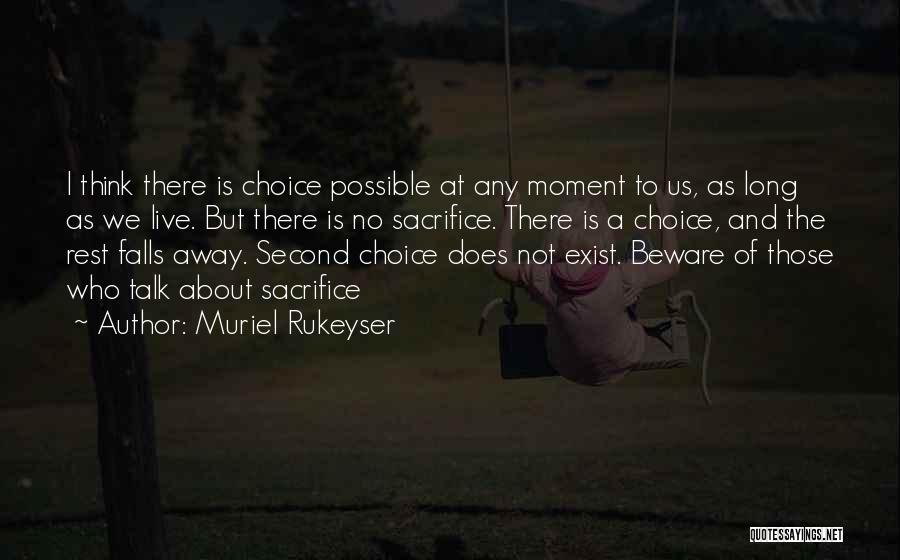Choice And Sacrifice Quotes By Muriel Rukeyser