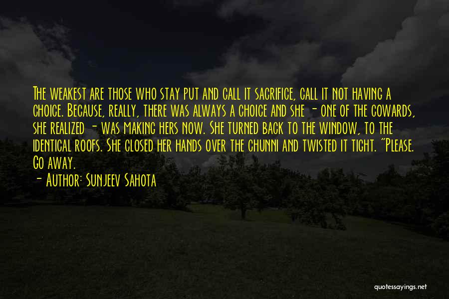 Choice And Sacrifice Quotes By Sunjeev Sahota