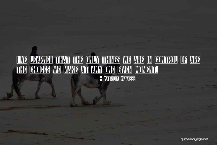 Choice At Quotes By Patricia Vanasse Choice At Quotes By Patricia Vanasse