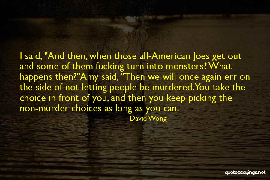 Choice Choices Quotes By David Wong Choice Choices Quotes By David Wong