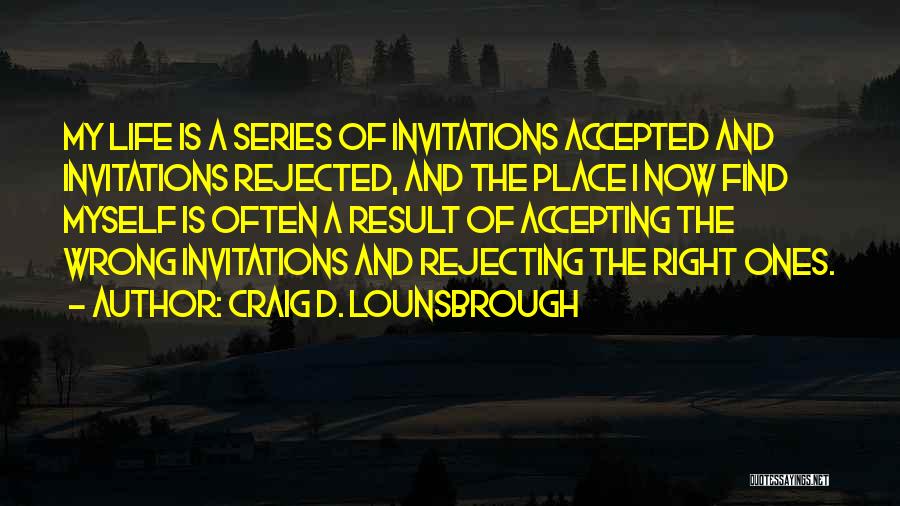 Choice Consequence Quotes By Craig D. Lounsbrough