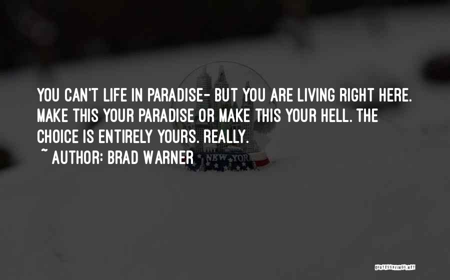 Choice Is Yours Quotes By Brad Warner
