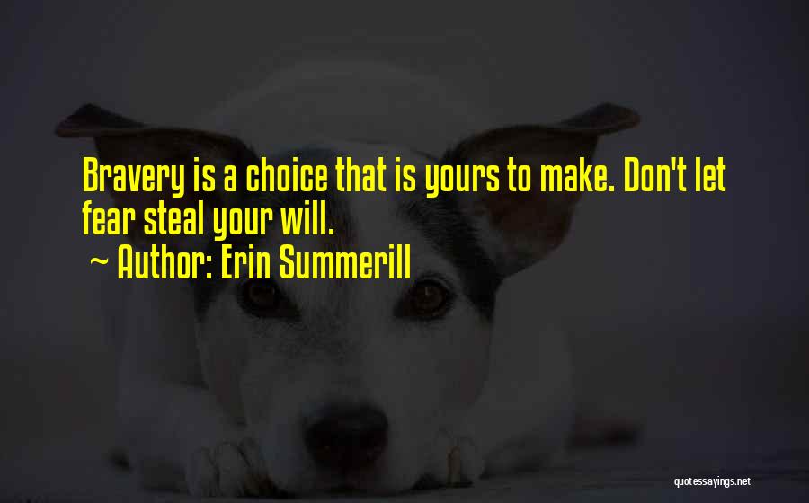 Choice Is Yours Quotes By Erin Summerill