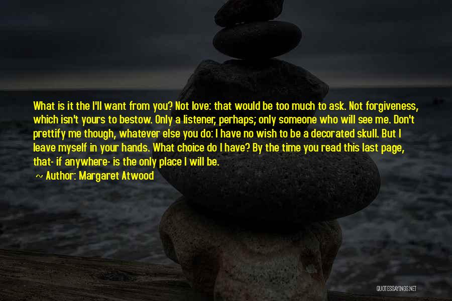 Choice Is Yours Quotes By Margaret Atwood