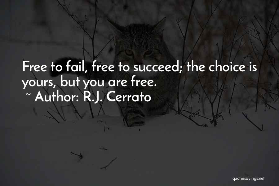 Choice Is Yours Quotes By R.J. Cerrato