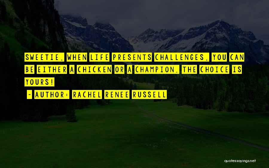 Choice Is Yours Quotes By Rachel Renee Russell