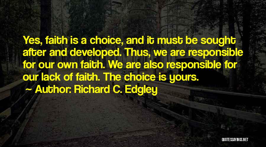 Choice Is Yours Quotes By Richard C. Edgley