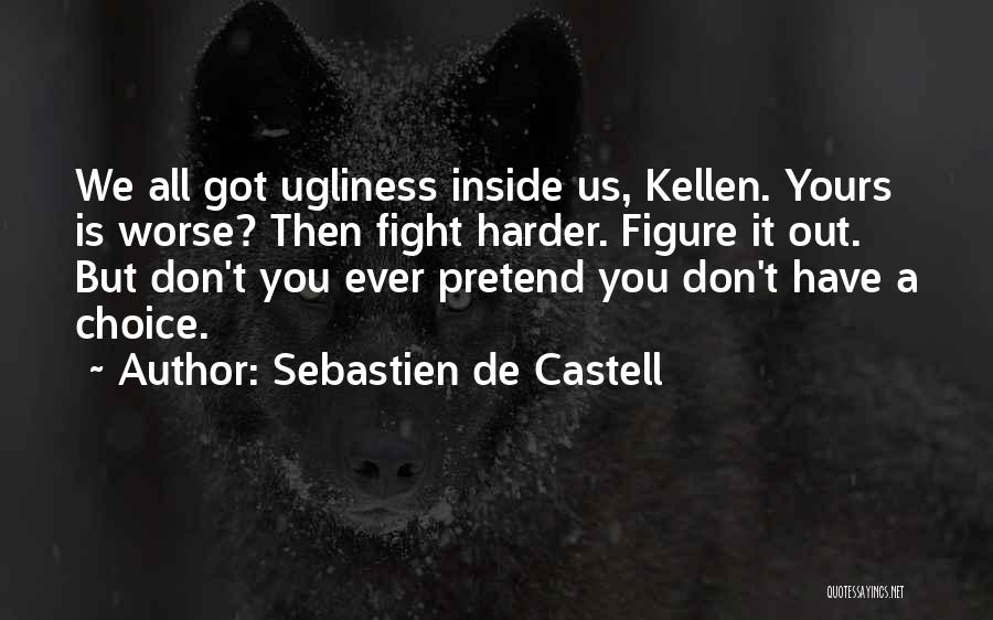 Choice Is Yours Quotes By Sebastien De Castell