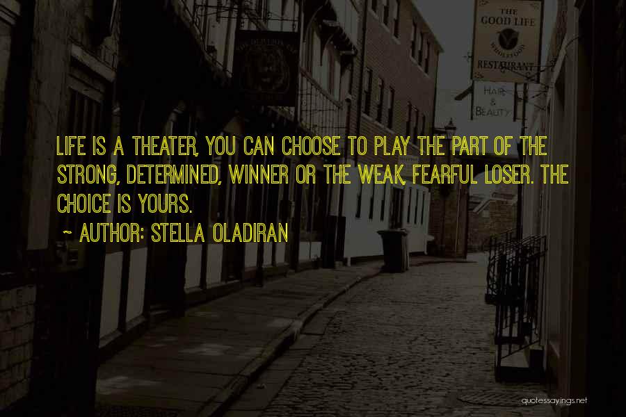 Choice Is Yours Quotes By Stella Oladiran